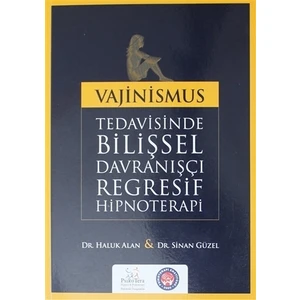 Vajinismus Tedavisinde Bilişsel Davranışçı Regresif Hipnoterapi