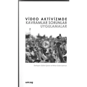 Video Aktivizmde Kavramlar Sorunlar Uygulamalar