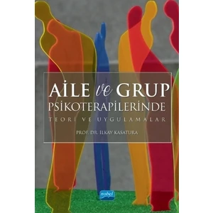 Aile ve Grup Psikoterapilerinde Teori ve Uygulamalar