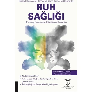 Bilişsel Davranışçı Terapi ve Şema Terapi Yaklaşımıyla Ruh Sağlığı Koruma Önleme ve Psikoterapi Kılavuzu