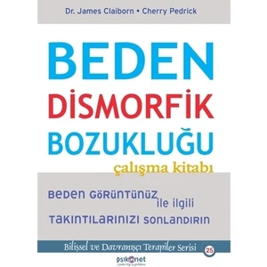 Beden Dismorfik Bozukluğu Çalışma Kitabı - Cherry Pedrick James