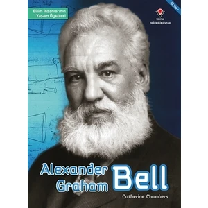 Alexander Graham Bell - Bilim İnsanlarının Yaşam Öyküleri