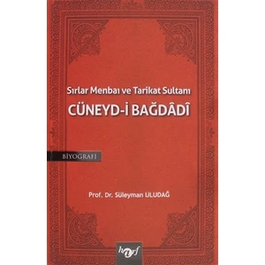 Sırlar Menbaı ve Tarikat Sultanı Cüneyd-i Bağdadi