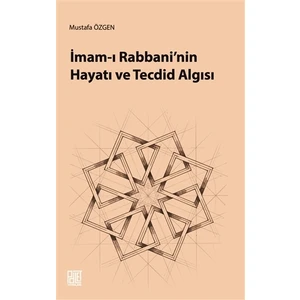 İmam-ı Rabbani'nin Hayatı ve Tecdid Algısı