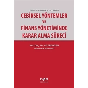 Finans Piyasalarında Kullanılan Cebirsel Yöntemler ve Finans Yönetiminde Karar Alma Süreci