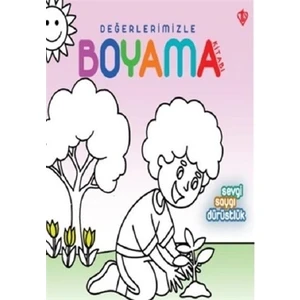 Sevgi Saygı Dürüstlük - Değerlerimizle Boyama Kitabı