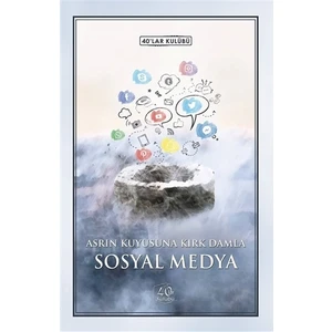 Sosyal Medya - Asrın Kuyusuna Kırk Damla