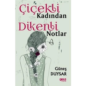 Çiçekli Kadından Dikenli Notlar