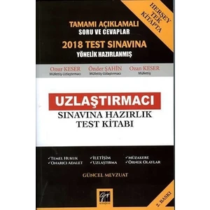 Tamamı Açıklamalı 2018 Test Sınavına Yönelik Hazırlanmış Uzlaştırmacı Sınavına Hazırlık Test Kitabı