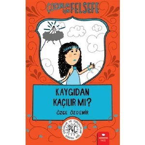 Çocuklar İçin Felsefe: Kaygıdan Kaçılır Mı?