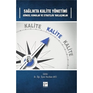 Sağlıkta Kalite Yönetimi Güncel Konular ve Stratejik Yaklaşımlar
