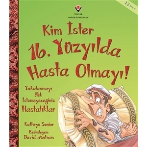 Kim İster 16. Yüzyılda Hasta Olmayı!