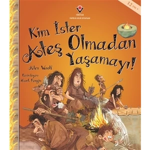 Kim İster Ateş Olmadan Yaşamayı!