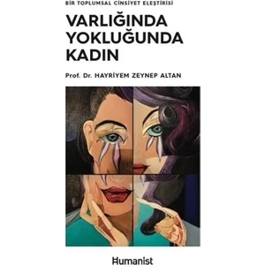Varlığında Yokluğunda Kadın - Bir Toplumsal Cinsiyet Eleştirisi