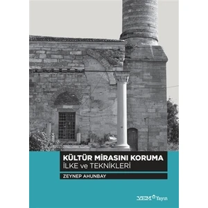 Kültür Mirasını Koruma İlke ve Teknikleri  - Zeynep Ahunbay