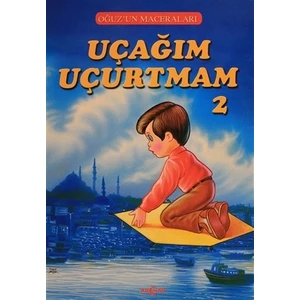 Akçağ Yayınları Uçağım Uçurtmam 2 - Oğuz'un Maceraları