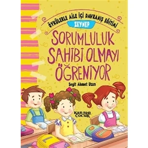 Zeynep Sorumluluk Sahibi Olmayı Öğreniyor - Öykülerle Aile İçi Davranış Eğitimi
