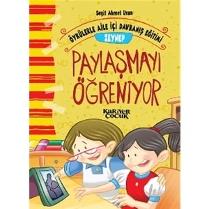 Zeynep Paylaşmayı Öğreniyor - Öykülerle Aile İçi Davranış Eğitimi