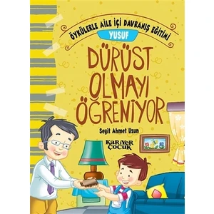 Yusuf Dürüst Olmayı Öğreniyor - Öykülerle Aile İçi Davranış Eğitimi