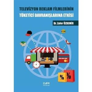 Televizyon Reklam Filmlerinin Tüketici Davranışlarına Etkisi