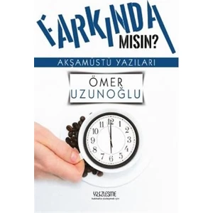 Farkında mısın?