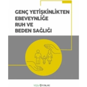 Genç Yetişkinlikten Ebeveynliğe Ruh ve Beden Sağlığı