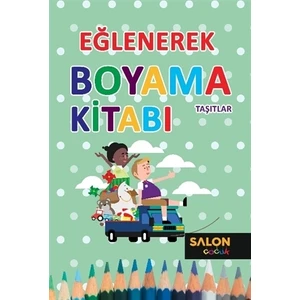 Taşıtlar - Eğlenerek Boyama Kitabı