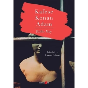 Kafese Konan Adam: Psikoloji ve İnsanın İkilemi - Rollo May
