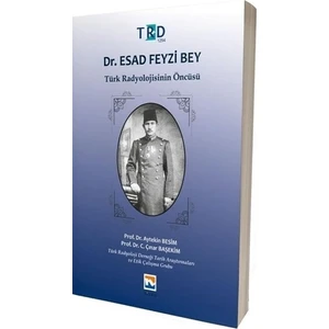 Dr. Esad Feyzi Bey - Türk Radyolojisinin Öncüsü