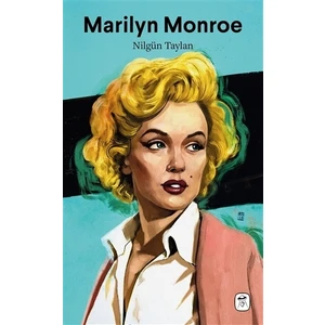 Marilyn Monroe: Melankolik Sarışın - Nilgün Taylan