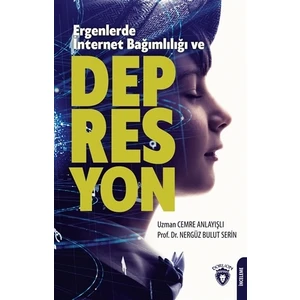 Ergenlerde İnternet Bağımlılığı ve Depresyon