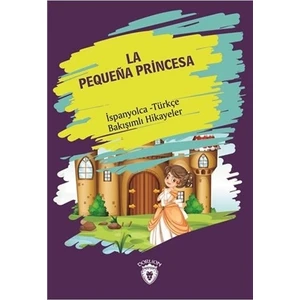 La Pequena Princesa (Küçük Prenses) İspanyolca Türkçe Bakışımlı Hikayeler