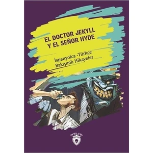 El Doctor Jekyll Y El Senor Hyde (Dr. Jekyll Ve Bay Hyde) İspanyolca Türkçe Bakışımlı Hikayeler