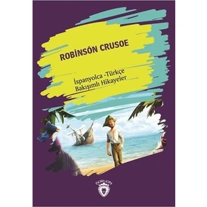 Robinson Crusoe (Robinson Crusoe) İspanyolca Türkçe Bakışımlı Hikayeler