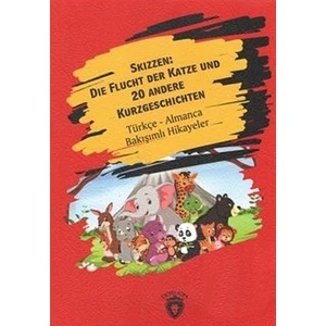Skizzen Die Flucht Der Katze Und 20 Andere Kurzgeschichten Almanca Türkçe Bakışımlı Hikayeler