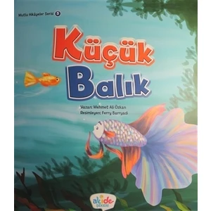 Küçük Balık - Mutlu Hikayeler Serisi 5