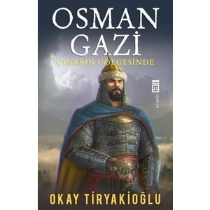 Osman Gazi; Çınarın Gölgesinde - Okay Tiryakioğlu