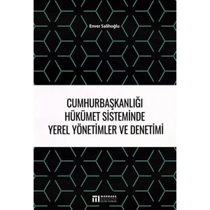 Cumhurbaşkanlığı Hükümet Sisteminde Yerel Yönetimler ve Denetimi