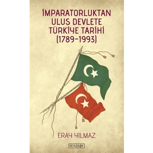 İmparatorluktan Ulus Devlete Türkiye Tarihi (1789-1993)