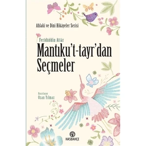 Has Bahçe Mantıku’t-tayr’dan Seçmeler
