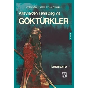 Altaylardan Tanrı Dağı’na Göktürkler