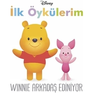 İlk Öykülerim: Winnie Arkadaş Ediniyor