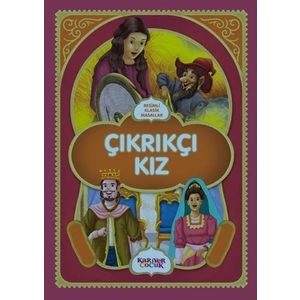 Çıkrıkçı Kız - Resimli Klasik Masallar