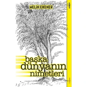 Başka Dünyanın Nimetleri - Melih Ekener