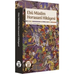 Ebu Müslim Horasani Hikayesi