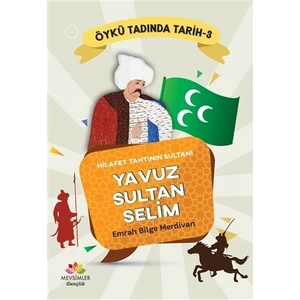 Hilafet Tahtının Sultanı Yavuz Sultan Selim - Öykü Tadında Tarih 3