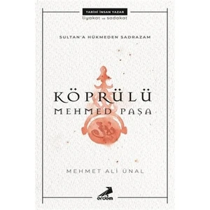 Köprülü Mehmed Paşa - Sultan'a Hükmeden Sadrazam