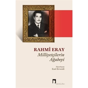 Rahmi Eray: Milliyetçilerin Ağabeyi