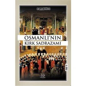 Osmanlı'nın Kırk Sadrazamı (2. Cilt)