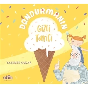 Dondurmanın Gizli Tarifi Hikaye Kitabı - 3 Yaş Üzeri Çocuklar Için Eğitici Ve Öğretici Kitap